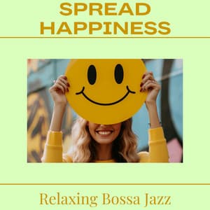 Spread Happiness - Relaxing Bossa Jazz