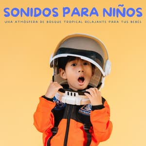 Sonidos Para Niños: Una Atmósfera De Bosque Tropical Relajante Para Tus Bebés - Pro Musica Para Niños Rosario