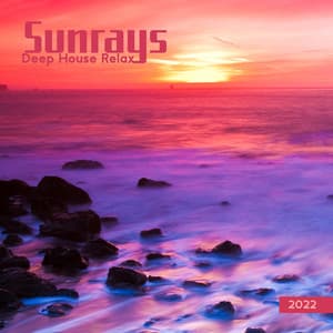 Sunrays: Deep House Relax 2022 - DJ Siesta del Mar