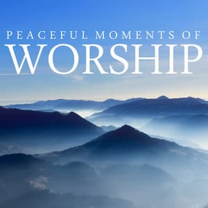 Peaceful Moments Of Worship - Instrumental Worship Project