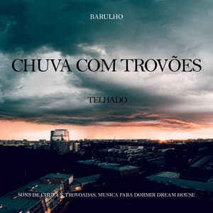 Barulho de Chuva com Trovões no Telhado - Sons de Chuva e Trovoadas