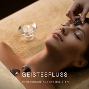 Geistesfluss: Heilende Frequenzen - Transzendentale Spezialisten