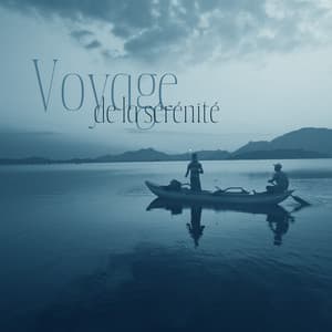 Voyage de la sérénité: Sons New Age relaxants, Le temps du repos, Une tranquillité d'esprit totale - Relaxation mentale