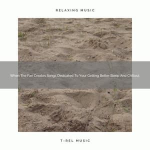When The Fan Creates Songs Dedicated To Your Getting Better Sleep And Chillout - Zen Sounds