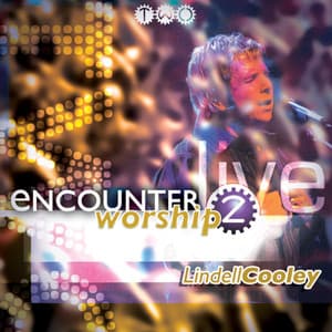 Encounter Worship 2 - Lindell Cooley