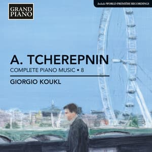 Tcherepnin: Piano Music, Vol. 8 - Alexander Tcherepnin