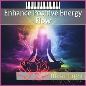 Enhance Positive Energy Flow - Reiki Light
