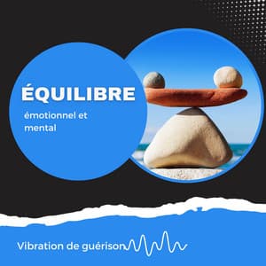 Équilibre émotionnel et mental - Vibration de guérison