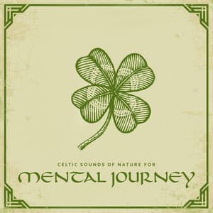 Celtic Sounds of Nature for Mental Journey in Search of Yourself - Natural New Age Maker!
