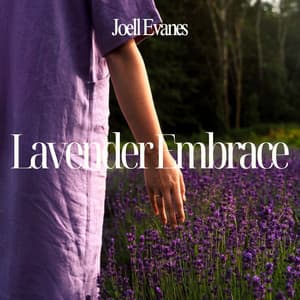 Lavender Embrace: The Calm Within the Flowers - Joell Evanes