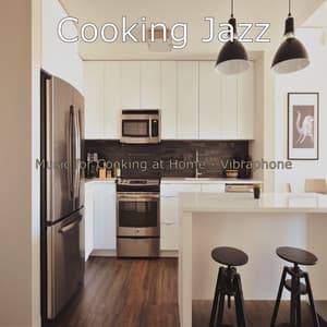 Music for Cooking at Home - Vibraphone - Cooking Jazz