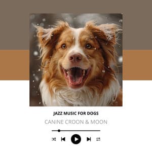 Canine Croon & Moon - Jazz Music for Dogs