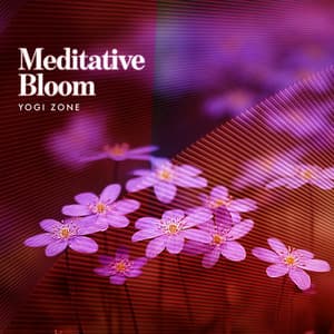 Meditative Bloom - Yogi Zone