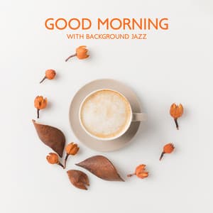 Good Morning with Background Jazz: Lazy Days with Coffee and Chill Instrumental Music - Wake Up Music Paradise