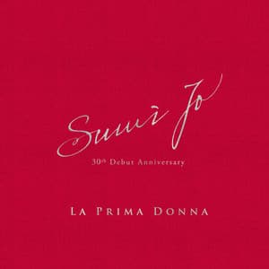 La Prima Donna: Sumi Jo 30th Debut Anniversary - Sumi Jo