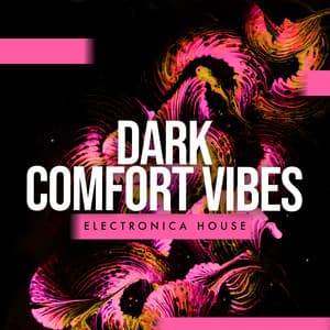 Dark Comfort Vibes - Electronica House