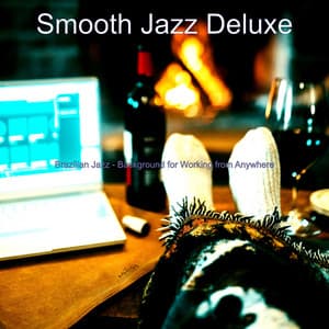 Brazilian Jazz - Background for Working from Anywhere - Smooth Jazz Deluxe