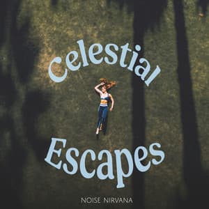 Celestial Escapes - Noise Nirvana