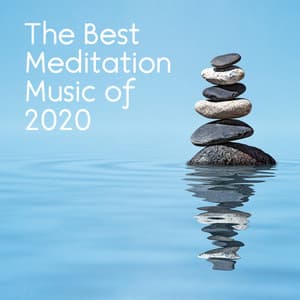 The Best Meditation Music of 2020 - Relaxation & Meditation Academy