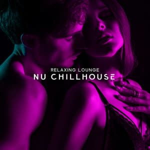 Relaxing Lounge Nu Chillhouse - Chillout Music Ensemble