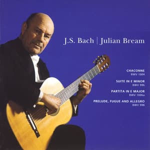 Bach: Chaconne, BWV 1004 - Suite, BWV 996 - Partita, BWV 1006a & Prelude, Fugue and Allegro, BWV 998 - Johann Sebastian Bach