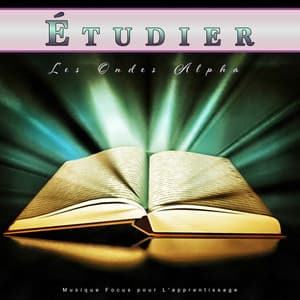 Étudier Les Ondes Alpha : Musique Focus pour L'apprentissage - Ondes Alpha