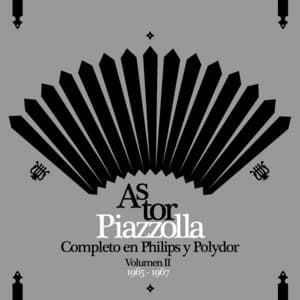 Piazzolla Completo En Philips y Polydor - Volumen II - Astor Piazzolla
