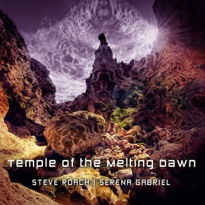 Temple Of The Melting Dawn - Steve Roach
