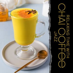 Relaxing Time with Chai Coffee Jazz: Good Mood, Relieving Stress, Smooth & Chill Jazz - Marcus Daves