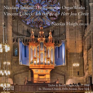 Nicolaus Bruhns: The Complete Organ Works; Vincent Lübeck: Ich ruff zu dir Herr Jesu Christ - Nicolaus Bruhns