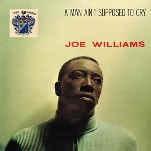 A Man Ain't Supposed to Cry - Joe Williams