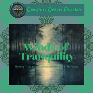 Winds of Tranquility: Flowing Through Amor Meditation and Inner Harmony - Compass Green Passion