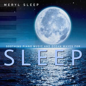 Soothing Piano Music and Ocean Waves for Sleep - Meryl Sleep