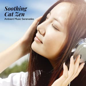 Soothing Cat Zen: Ambient Music Serenades - Zen Minds