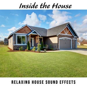 Inside the House: Relaxing House Sound Effects - Sound Effects Zone
