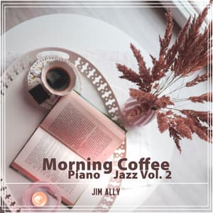 Morning Coffee: Piano Jazz Vol. 2 - Jim Ally