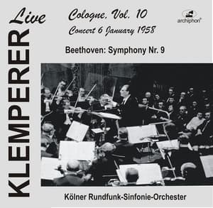 Klemperer live, Cologne Vol. 10: Beethoven, Symphony No. 9 - Ludwig van Beethoven