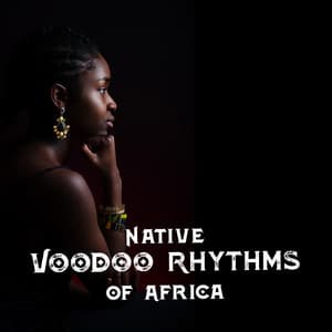 Native Voodoo Rhythms of Africa - Aboriginal Native Music