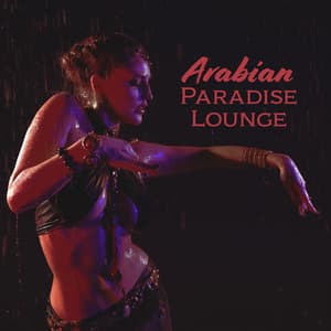 Arabian Paradise Lounge: Sensual Exotic Music for Massage and Tantric Sex - Erotic Massage Music Ensemble