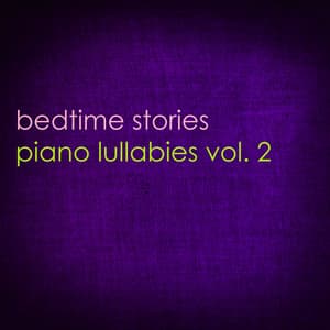 Piano Lullabies Vol. 2 - Bedtime Stories