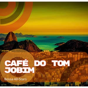 Café do Tom Jobim - Bossa All-Stars