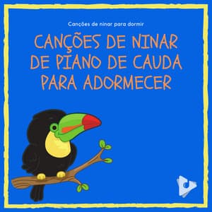 Canções de ninar de piano de cauda para adormecer - Música Mágica para Bebês de Sono