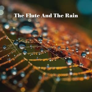 The Flute And The Rain - Greatest Meditation Music, Soothing Relaxation Feelings, Nature Sounds To Calm Anxiety Down - New Age Relaxing Zone