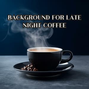 Background for Late Night Coffee - Cafe Latte Jazz Club