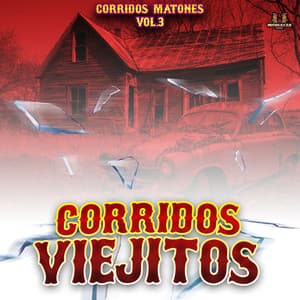Corridos Matones Vol. 3 - Corridos Viejitos