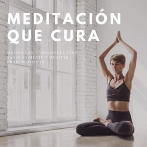 Meditación que Cura: Música con Ondas Delta para Sanar la Mente y Meditar Profundamente - Elena Ambiental