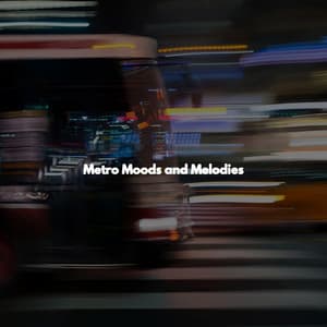 Metro Moods and Melodies - Entspannte Jazz Musik
