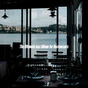 The Ultimate Jazz Album for Restaurants - Coffee Shop Smooth Jazz