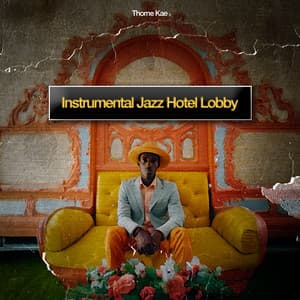 Instrumental Jazz Hotel Lobby - Thorne Kae