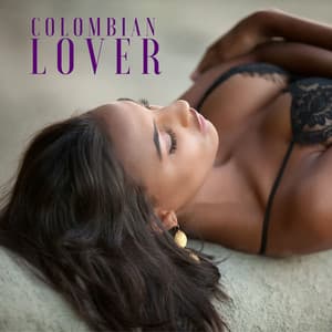 Colombian Lover: Hot Erotic Latin Chill House Mix - Making Love Music Ensemble